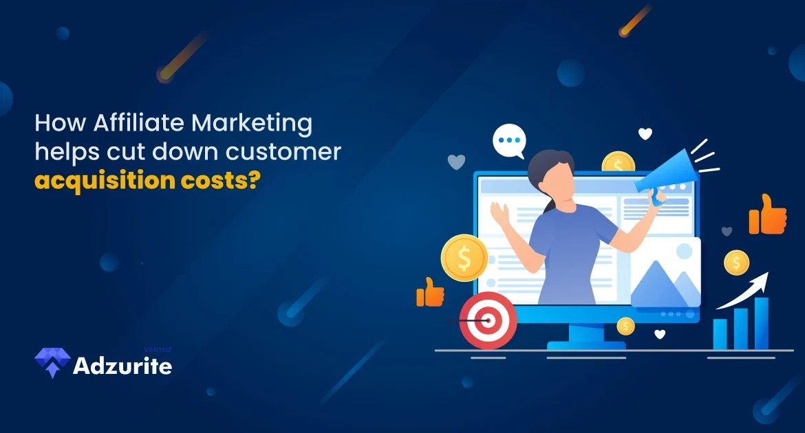 ADZURITE_Affiliate Marketing helps cut down customer_09-09-24