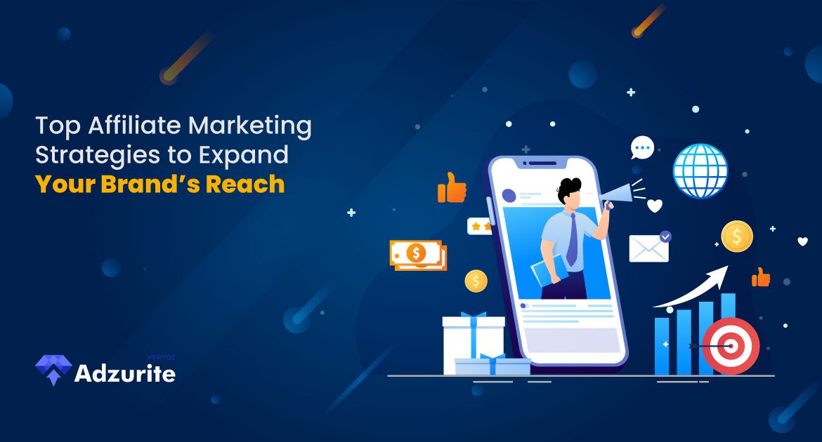 ADZURITE_Top-Affiliate-Marketing-Strategies-to-Expand-Your-Brands-Reach_28-11-24