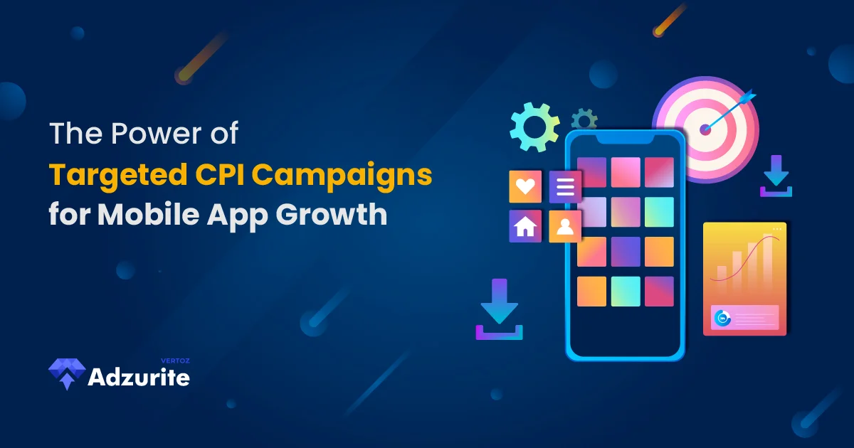 The Power of Targeted CPI Campaigns for Mobile App Growth
