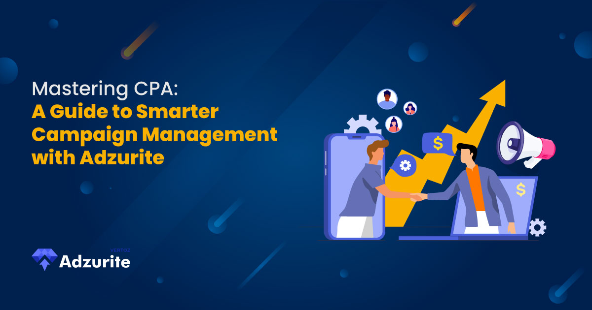 Mastering CPA: A Guide to Smarter Campaign Management with Adzurite